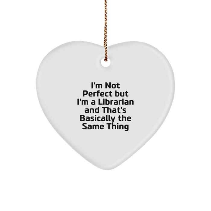Funny Librarian Gifts for Friends and Family, Heart Ornament with Humorous Quote, Gifts from Friends to Librarian - Image 1