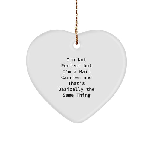 Funny Mail Carrier Heart Ornament Gifts from Friends for Christmas - 'I'm Not Perfect But I'm A Mail Carrier And That's Basically The Same Thing' - Unique Heart Shaped Decorations - Image 1
