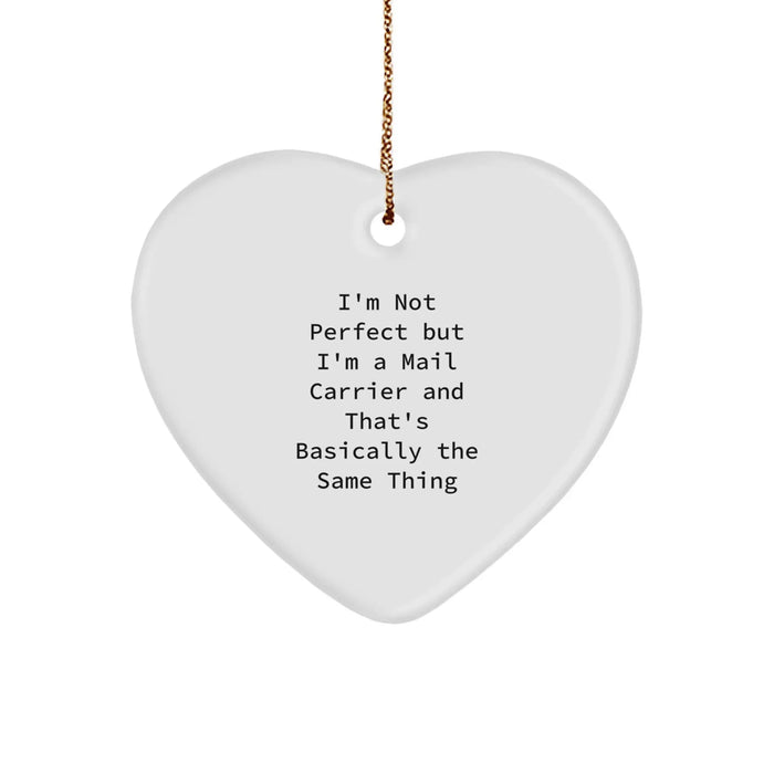 Funny Mail Carrier Heart Ornament Gifts from Friends for Christmas - 'I'm Not Perfect But I'm A Mail Carrier And That's Basically The Same Thing' - Unique Heart Shaped Decorations - Image 1