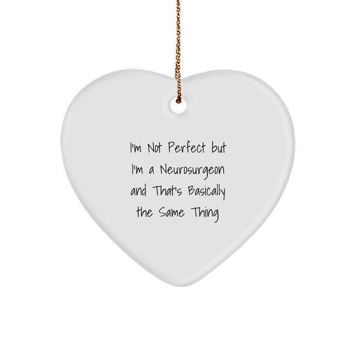 Funny Neurosurgeon Gifts for Christmas - I'm Not Perfect But I'm A Neurosurgeon And That's Basically The Same Thing Heart Ornament for Men, Women, Friends, Coworkers, Family - Image 1