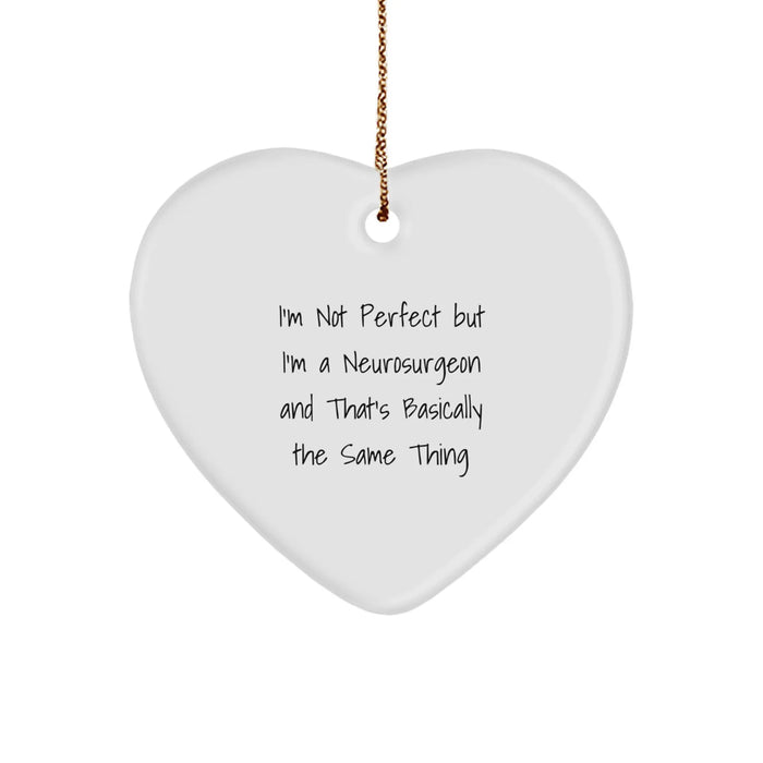 Funny Neurosurgeon Gifts for Christmas - I'm Not Perfect But I'm A Neurosurgeon And That's Basically The Same Thing Heart Ornament for Men, Women, Friends, Coworkers, Family - Image 1