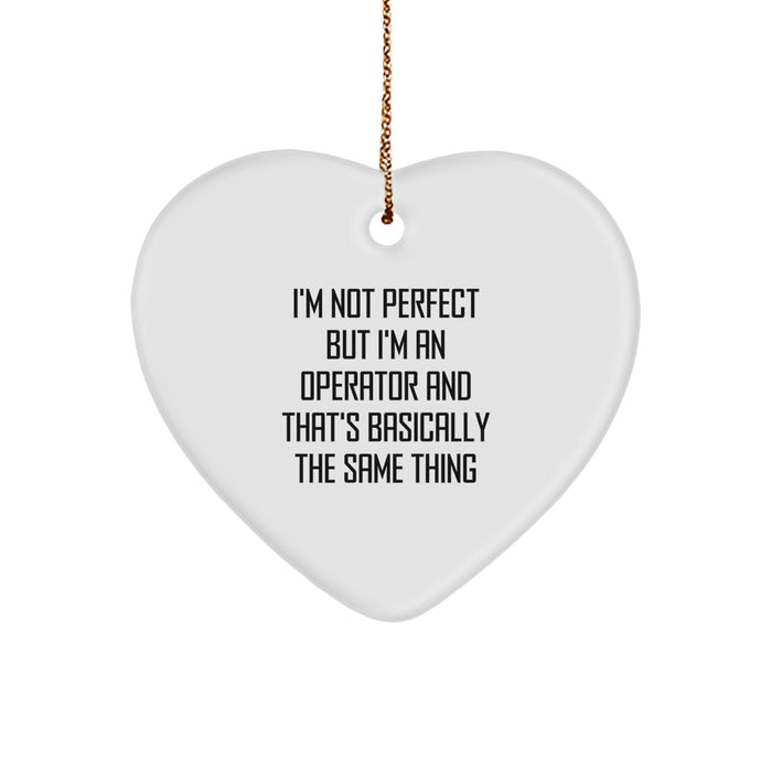 Funny Operator Gifts from Family - Heart Ornament for Operator - I'm Not Perfect But I'm An Operator - Image 1