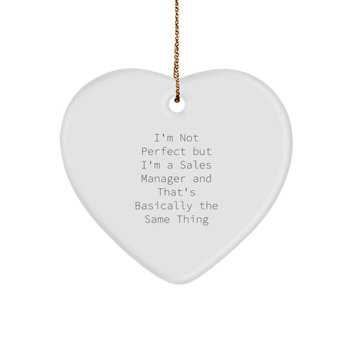 Funny Sales Manager Gifts from Friends, Heart Ornament for Sales Managers, I'm Not Perfect But I'm A Sales Manager And That's Basically The Same Thing - Image 1