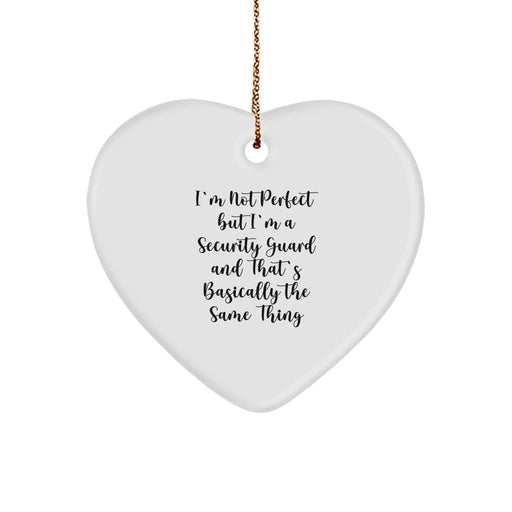 Funny Security Guard Gifts - 'I'm Not Perfect But I'm A Security Guard And That's Basically The Same Thing' Heart Ornament, Christmas Unique Gifts from Friends to Security Guard - Image 1