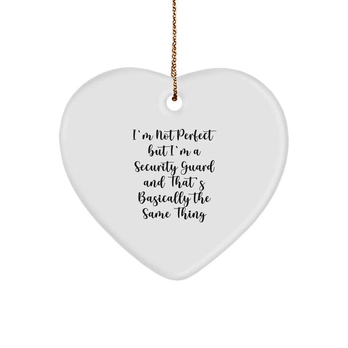 Funny Security Guard Gifts - 'I'm Not Perfect But I'm A Security Guard And That's Basically The Same Thing' Heart Ornament, Christmas Unique Gifts from Friends to Security Guard - Image 1