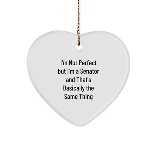 Funny Senator Gifts, Heart Ornament Christmas Unique Gifts from Men, Women, Friends, Coworkers, Family to Senator, Men, Women, Friends, Coworkers, Family - I'm Not Perfect Quote - Image 1