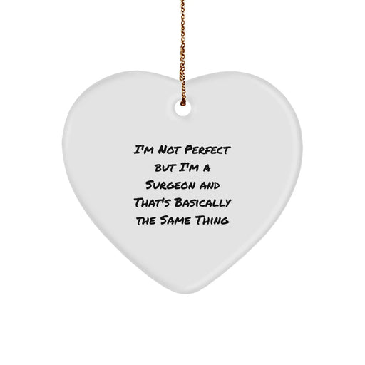 Funny Surgeon Gifts from Friends for Surgeons, Heart Ornament Christmas Unique Gifts for Men, Women, Coworkers, Family, 'I'm Not Perfect But I'm A Surgeon' - Image 1