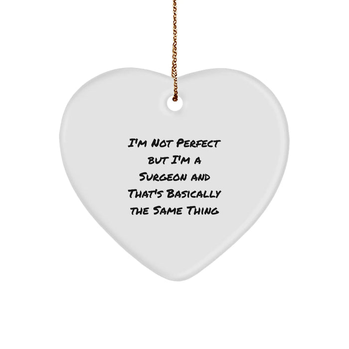 Funny Surgeon Gifts from Friends for Surgeons, Heart Ornament Christmas Unique Gifts for Men, Women, Coworkers, Family, 'I'm Not Perfect But I'm A Surgeon' - Image 1