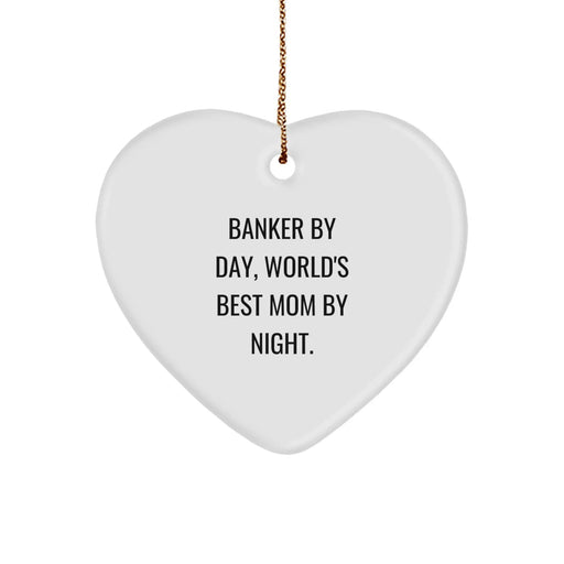 Funny Banker Gifts, Banker Heart Ornament, 'Banker By Day, World's Best Mom By Night.' - Gifts from Mom to Banker - Christmas Unique Holiday Decoration - Image 1