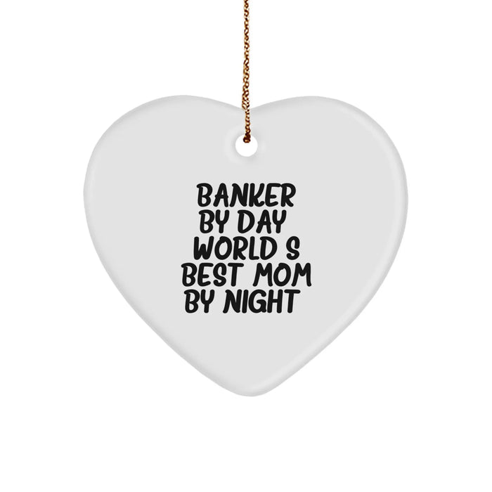 Banker Gifts from Men - Funny Heart Ornament for Christmas, 'Banker By Day, World's Best Mom By Night.' - Image 1