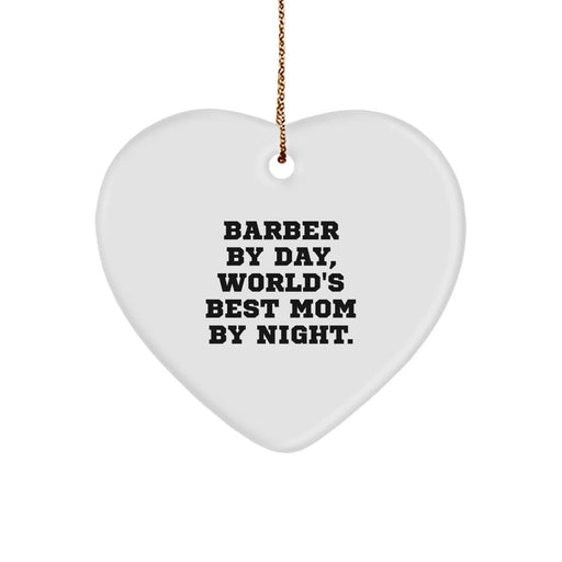 Funny Barber Gifts from Mom to Barber, Heart Ornament for Christmas with Inspirational Quote - Image 1