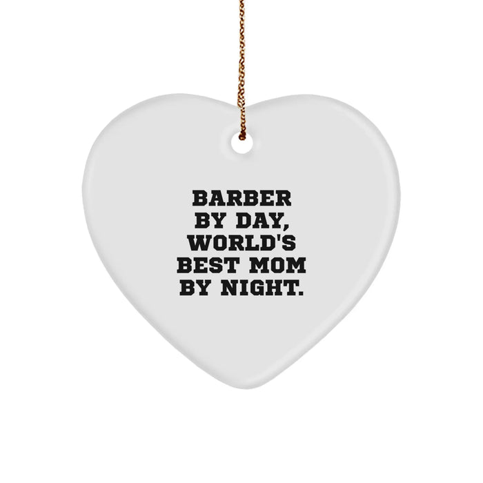 Funny Barber Gifts from Mom to Barber, Heart Ornament for Christmas with Inspirational Quote - Image 1