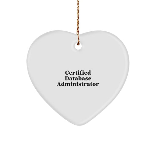 Funny Quote Gifts from Men to Database Administrator Certified Friends, Heart Ornament for Database Administrator, Christmas Unique Gifts for Women - Image 1
