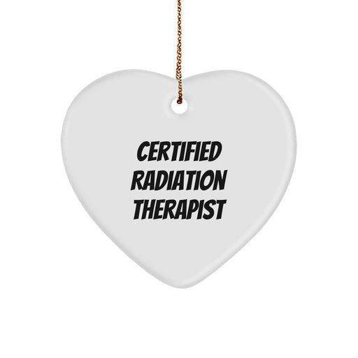 Funny Radiation Therapist Gifts from Friends for Christmas Unique Heart Ornament 'Certified Radiation Therapist' Quote, Radiation Therapist Heart Ornament, Gifts for Radiation Therapist - Image 1
