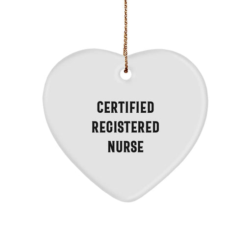 Registered Nurse Gifts from Friends, 'Certified Registered Nurse' Heart Ornament for Christmas, Funny Quote, Gifts for Registered Nurse - Image 1