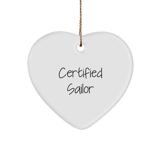 Funny Sailor Gifts from Men to Friends, Heart Ornament Certified Sailor Quote, Unique Christmas Unique Gifts for Sailor Enthusiasts - Image 1