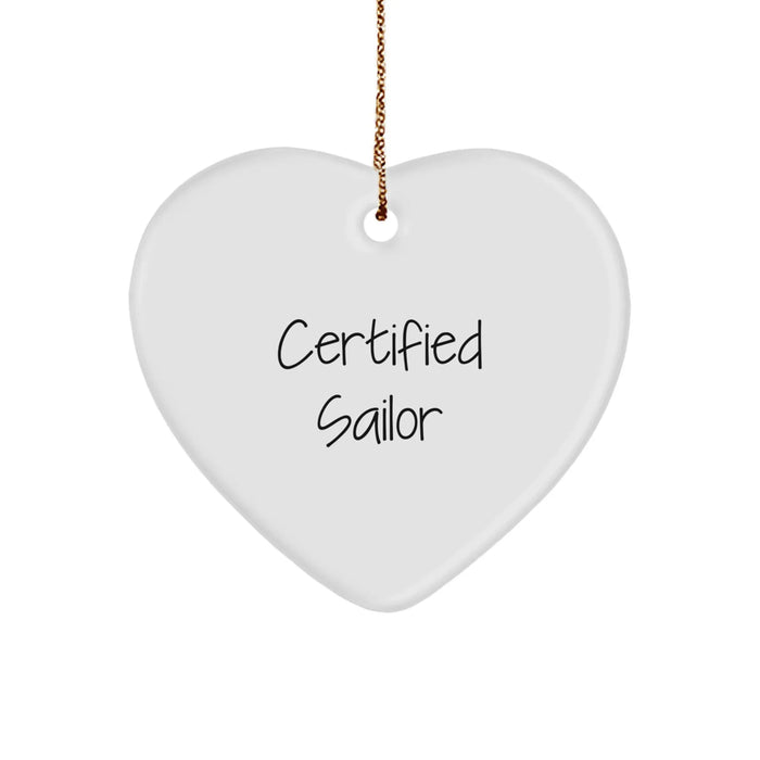 Funny Sailor Gifts from Men to Friends, Heart Ornament Certified Sailor Quote, Unique Christmas Unique Gifts for Sailor Enthusiasts - Image 1