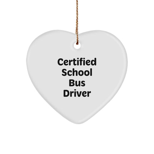 Funny School Bus Driver Gifts from Men to School Bus Driver, Heart Ornament, Christmas Unique Gifts for School Bus Driver, Certified School Bus Driver Quote - Image 1