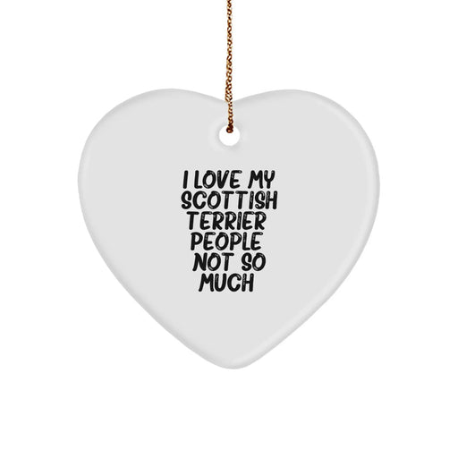 Funny Scottish Terrier Dog Gifts for Men, Women, and Kids, Heart Ornament with I Love My Scottish Terrier. People, Not So Much. Quote, Christmas Unique Gifts from Friends - Image 1