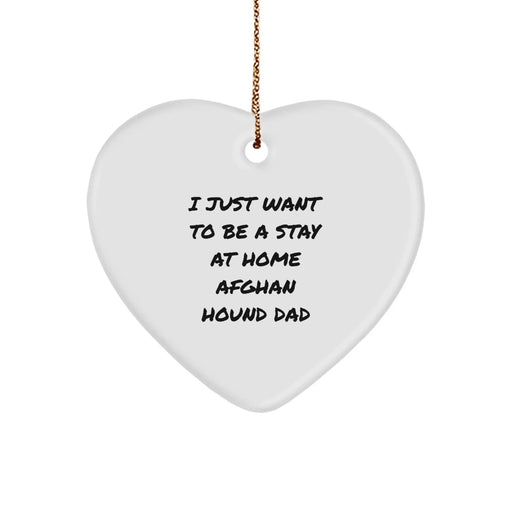 Funny Afghan Hound Dog Dad Gifts, Heart Ornament for Family, Friends, or Coworkers - I Just Want To Be A Stay At Home Afghan Hound Dad Christmas Unique Decorations - Image 1