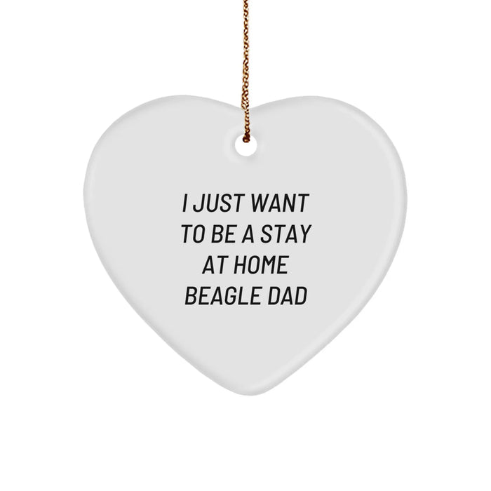 Funny Beagle Dog Gifts from Men for Beagle Dog Dads - Heart Ornament, I Just Want To Be A Stay At Home Beagle Dad, Christmas Unique Gift - Image 1