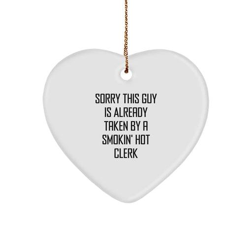 Funny Clerk Gifts for Men - 'Sorry This Guy Is Already Taken By A Smokin' Hot Clerk' Heart Ornament, White, Christmas Unique Gifts from Friends - Image 1