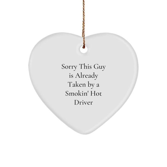 Funny Driver Gifts for Him, Heart Ornament with Sorry This Guy Is Already Taken By A Smokin' Hot Driver Quote, Christmas Unique Gifts from Men to Sweetheart - Image 1