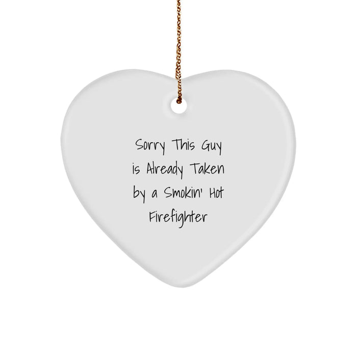 Funny Firefighter Gifts for Men, Heart Ornament Christmas Unique Presents from Friends to Firefighters, 'Sorry This Guy Is Already Taken By A Smokin' Hot Firefighter' Heart Shaped Decor - Image 1
