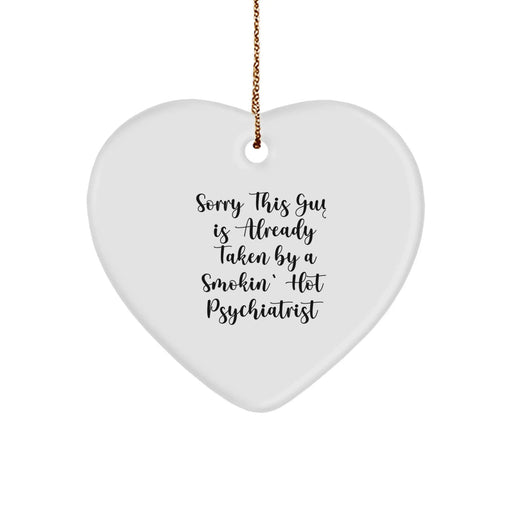 Funny Psychiatrist Gifts, Heart Ornament for Christmas, Sorry This Guy Is Already Taken, Durable MDF, Sublimation Printed, Gifts from Men to Psychiatrist, Unique Christmas Unique Gifts for Her - Image 1