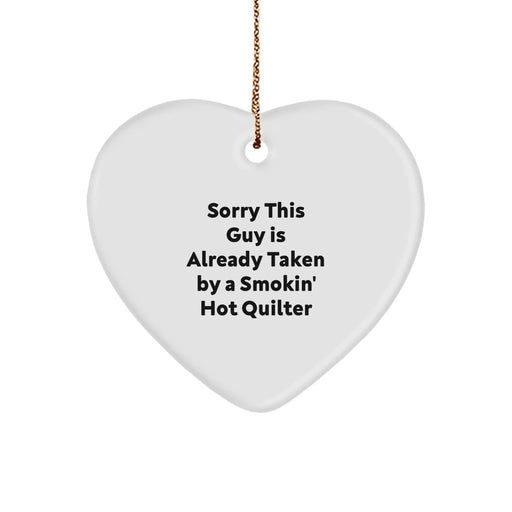 Funny Quilter Gifts from Friends - Sorry This Guy Is Already Taken By A Smokin' Hot Quilter Heart Ornament, Quilter Unique Gifts for Christmas - Image 1