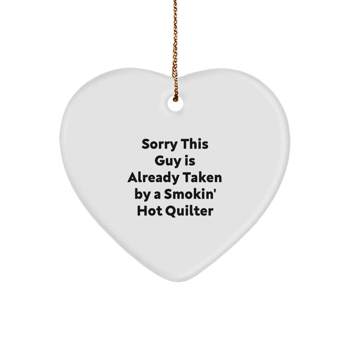 Funny Quilter Gifts from Friends - Sorry This Guy Is Already Taken By A Smokin' Hot Quilter Heart Ornament, Quilter Unique Gifts for Christmas - Image 1