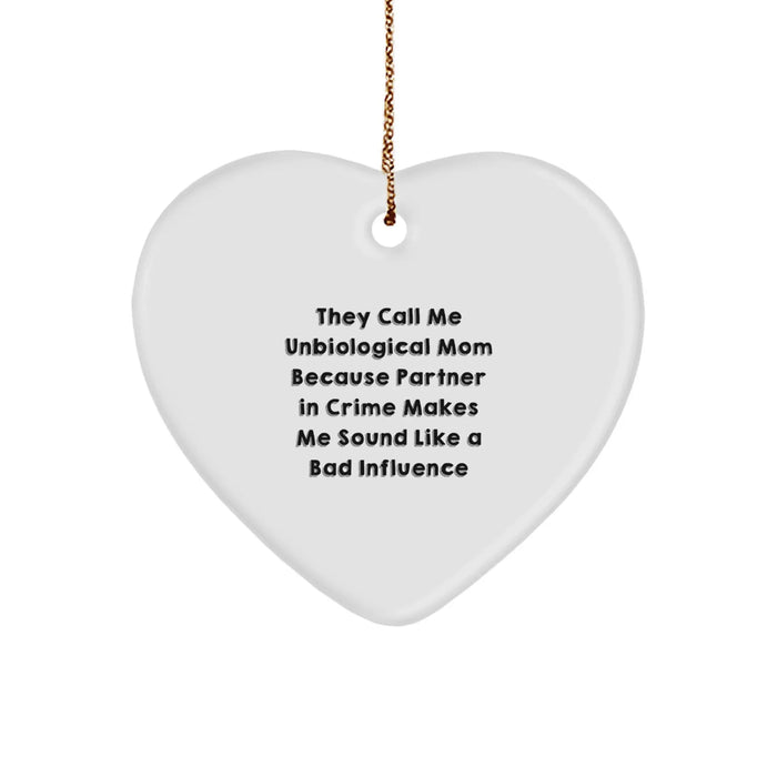 Funny Unbiological Mom Gifts, They Call Me Unbiological Mom Heart Ornament, Christmas Unique Gifts from Men to Unbiological Mom - Image 1