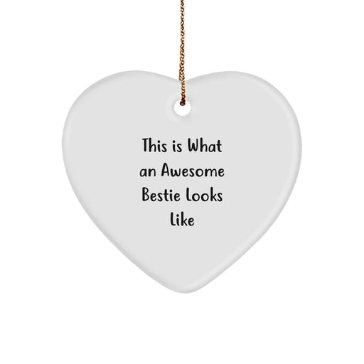 Funny Bestie Gift, Heart Ornament, Unique Christmas Memorable Presents for Bestie from Friends, Awesome Bestie Looks Like - Image 1