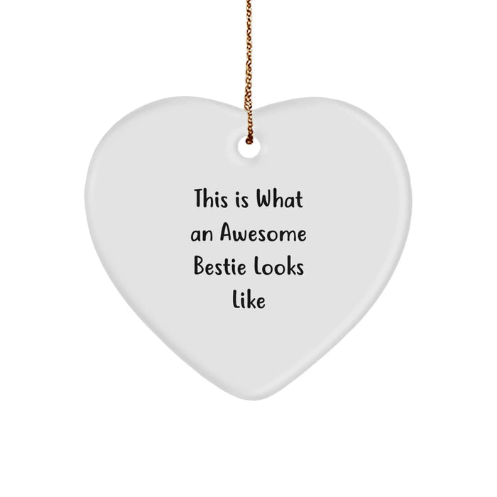 Funny Bestie Gift, Heart Ornament, Unique Christmas Memorable Presents for Bestie from Friends, Awesome Bestie Looks Like - Image 1