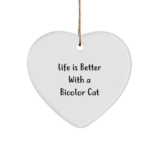 Funny Bicolor Cat Heart Ornament Gifts from Friends, Christmas Unique Gifts for Bicolor Cat Lovers, 'Life Is Better With A Bicolor Cat' Quote - Image 1