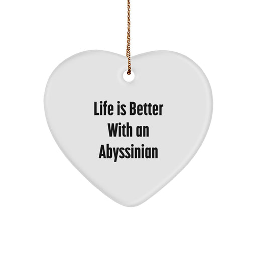 Abyssinian Cat Gifts from Friends, Heart Ornament with 'Life Is Better With An Abyssinian' Quote, Perfect for Christmas - Image 1