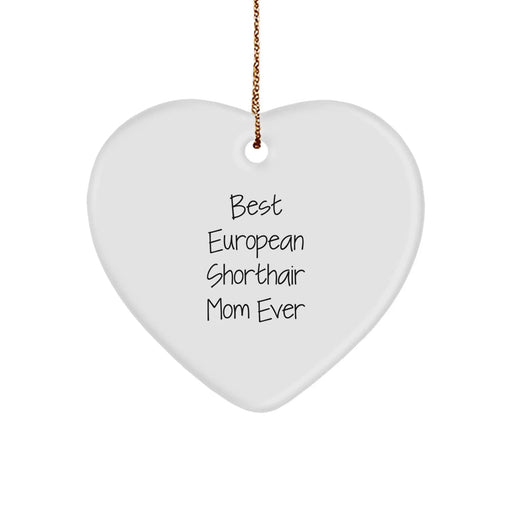 Best European Shorthair Mom Ever Funny Heart Ornament Gifts from Family for European Shorthair Cat, Christmas Unique Gifts - Image 1