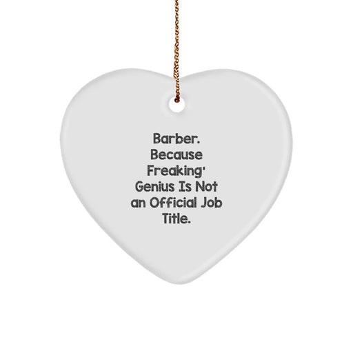 Funny Barber Gifts for Him, 'Barber. Because Freaking' genius Is Not An Official Job Title.' Heart Ornament, Christmas Unique Present - Image 1
