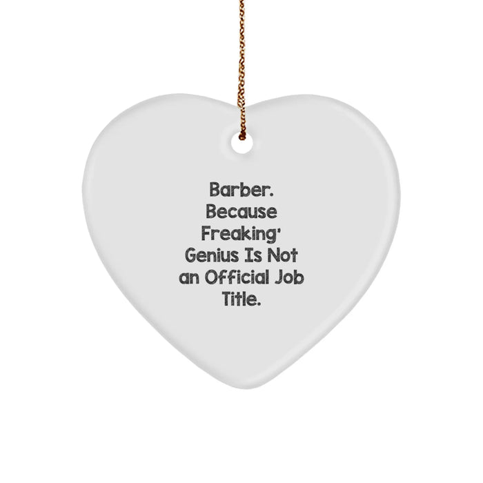 Funny Barber Gifts for Him, 'Barber. Because Freaking' genius Is Not An Official Job Title.' Heart Ornament, Christmas Unique Present - Image 1