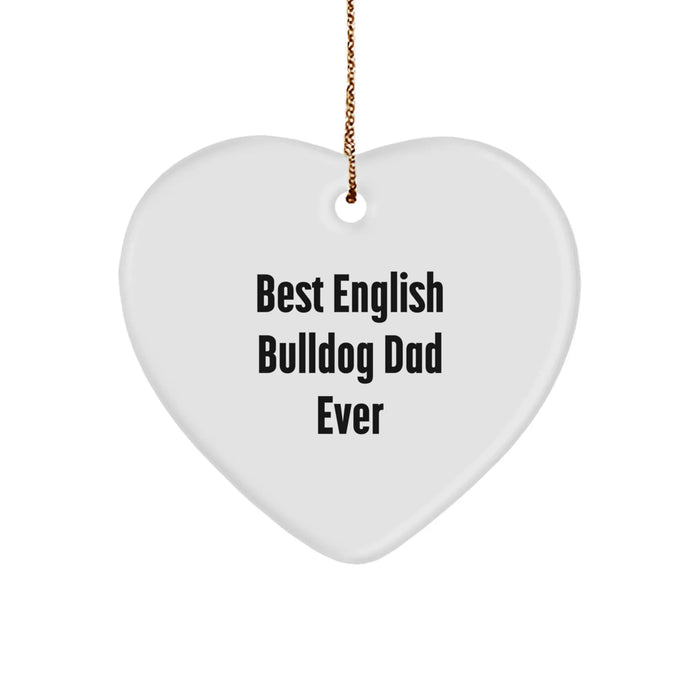Funny English Bulldog Dad Gifts for Men - Christmas Unique Heart Ornament with Best English Bulldog Dad Ever Quote - Image 1