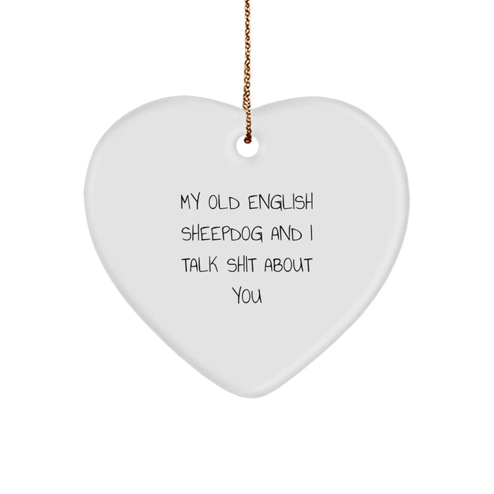 Funny Old English SheepDog Heart Ornament Gifts from Friends for Christmas, 'My Old English Sheepdog And I Talk Shit About You' Lover - Image 1
