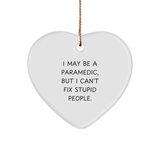 Funny Rescue Worker Gifts from Men to Rescue Worker Friends - Heart Ornament with 'I May Be A Rescue Worker, But I Can't Fix Stupid People.' - Christmas Unique Gifts - Image 1