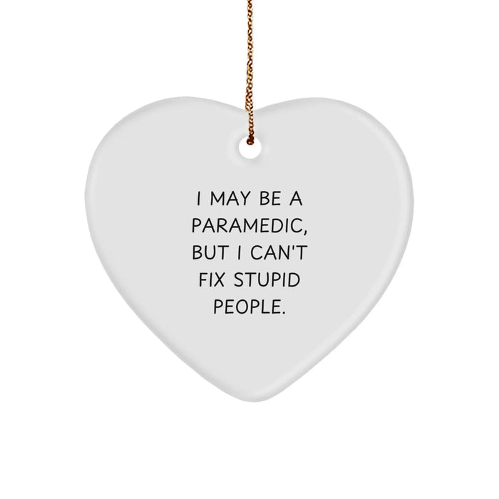 Funny Rescue Worker Gifts from Men to Rescue Worker Friends - Heart Ornament with 'I May Be A Rescue Worker, But I Can't Fix Stupid People.' - Christmas Unique Gifts - Image 1