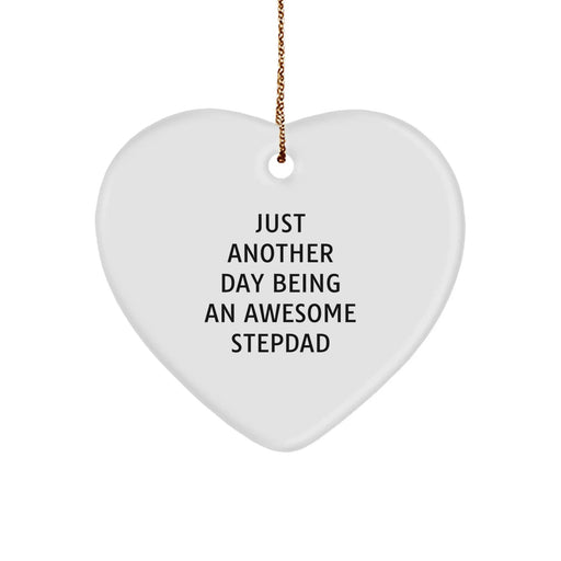 Funny Stepdad Gifts from Men to Stepdad, Heart Ornament for Stepdad, Just Another Day Being An Awesome Stepdad Christmas Unique Gifts - Image 1