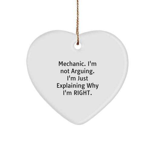 Funny Mechanic Gifts from Men to Friends, Heart Ornament for Christmas Unique Gifts, 'Mechanic. I'm Not Arguing. I'm Just Explaining Why I'm Right.' - Image 1