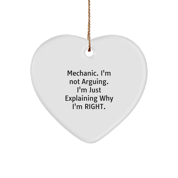 Funny Mechanic Gifts from Men to Friends, Heart Ornament for Christmas Unique Gifts, 'Mechanic. I'm Not Arguing. I'm Just Explaining Why I'm Right.' - Image 1