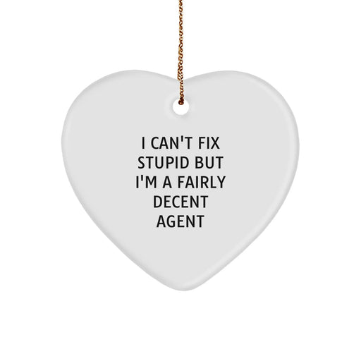 Funny Agent Heart Ornament, Gifts from Coworkers, I Can't Fix Stupid But I'm A Fairly Decent Agent, Perfect Agent Christmas Unique Gifts, Heart Shaped Gifts for Agent - Image 1