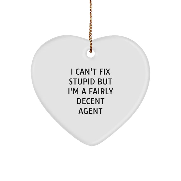 Funny Agent Heart Ornament, Gifts from Coworkers, I Can't Fix Stupid But I'm A Fairly Decent Agent, Perfect Agent Christmas Unique Gifts, Heart Shaped Gifts for Agent - Image 1