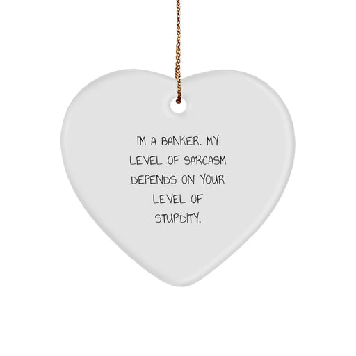 Funny Banker Gifts for Coworkers and Friends - Heart Ornament with Sarcasm Quote, Gifts from Men, Women, or Family - Unique Christmas Unique Gifts for Bankers - Image 1