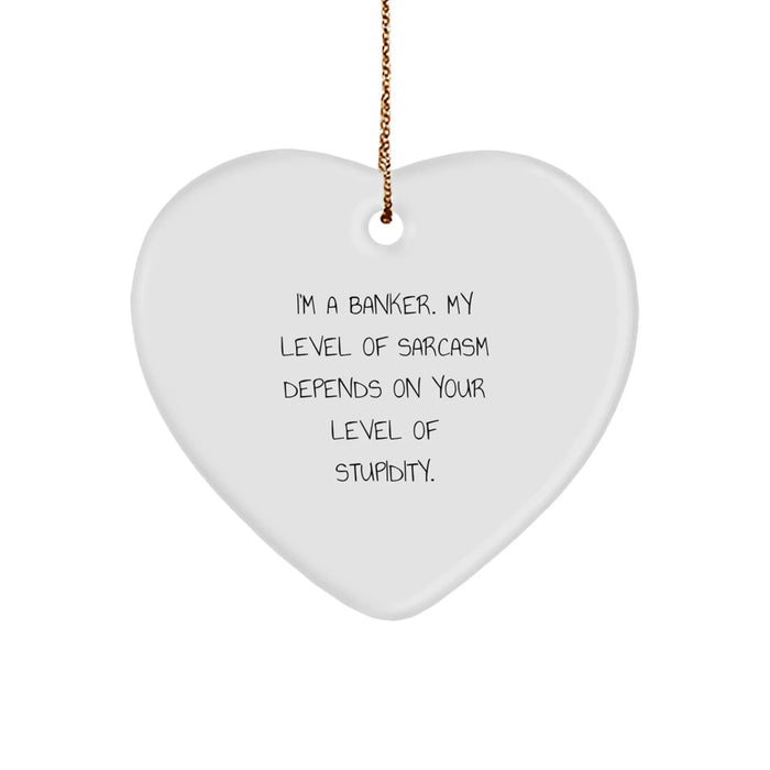 Funny Banker Gifts for Coworkers and Friends - Heart Ornament with Sarcasm Quote, Gifts from Men, Women, or Family - Unique Christmas Unique Gifts for Bankers - Image 1